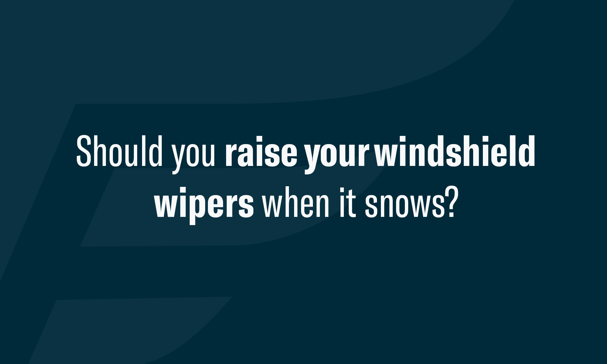 Should You Keep Your Windshield Wipers Up? Endurance