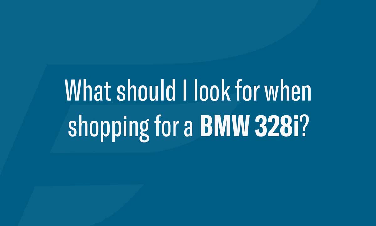 The Complete BMW 328i Buyers Guide | Endurance